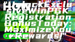 "Unlock Exclusive WinPGK Registration Bonus Today: Maximize Your Rewards!"