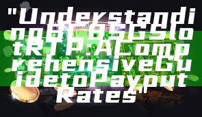 "Understanding BC8 SG Slot RTP: A Comprehensive Guide to Payout Rates"