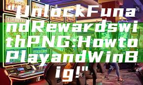 "Unlock Fun and Rewards with PNG: How to Play and Win Big!"