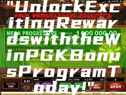 "Unlock Exciting Rewards with the WinPGK Bonus Program Today!"